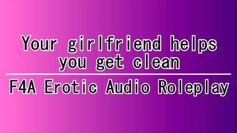 Your girlfriend helps you get clean (Erotic audio roleplay - F4A)