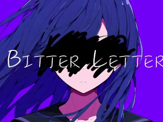 Bitter Letter Ft.ついなちゃん