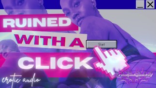 Ruined With A Click Audio