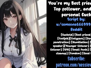 You’re my best Friend, my Top Follower, and my Personal Cuck | Audio Roleplay