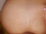 Preview 1 of MY BIG TIGHT ASS IS FUCKED BY DADDY AND I CUM