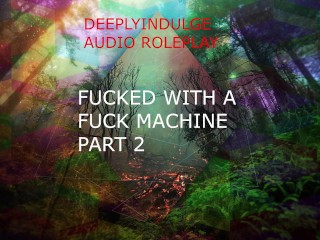 FUCK MACHINE PART 2 (AUDIO ROLEPLAY ) DADDY DOM USING a FUCK MACHINE TO DESTROY YOU