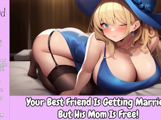 Your best Friend is getting Married, but his Mom is Free [erotic Audio for Men] [hotel Sex] [MILF]