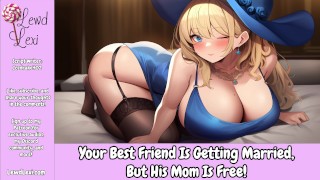 Your Best Friend Is Getting Married, But His Mom Is Free [Erotic Audio For Men] [Hotel Sex] [MILF]