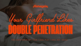 Girlfriend Needs DP to Cum (F4M) (Audio Roleplay) (Anal) (DP) (Dildo) (Fsub)