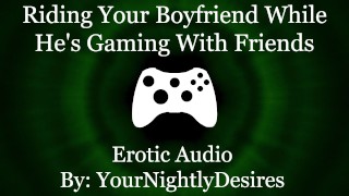 Craving His Cock While He's Gaming Cowgirl Throat Fuck Erotic Audio For Women