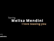 Preview 2 of Melisa Mendini I love teasing you
