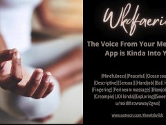 The Voice From Your Meditation App is Kinda Into You