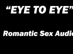 EYE to EYE Creampie-Sexual Audio for Women