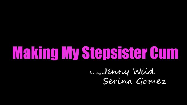 Clever Jenny Wild gets Stepsis to Fuck her,  - Jenny Wild, Serina Gomez