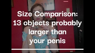 Size Comparison: Objects Larger than Your Penis SPH FemDom