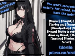 You won’t facefuck your sister’s hot friend. You don’t have the guts! | Audio Roleplay