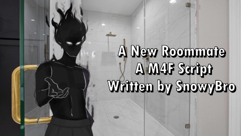 A New Roommate - A M4F Script Written by SnowyBro