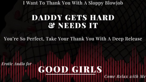 [EroticAudioStories] Thanking Daddy With A Messy Blowjob. He Returns With Some Sweet Missionary