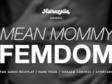 Mean Mommy Dom Takes It Out On You (F4M) (Audio Roleplay) (BDSM) (Kink) (Femdom) (Orgasm Control)