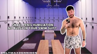 Small penis humiliation no bulge in your swim suit?