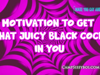 Motivation to get that Juicy Black Cock in you