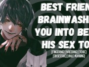 Preview 2 of Your Best Friend Brainwashes you Into Being His Sex Toy | Friends To Lovers