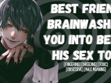 Your Best Friend Brainwashes you Into Being His Sex Toy | Friends To Lovers