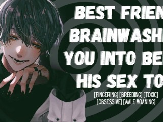 Your best Friend Brainwashes you into being his Sex Toy | Friends to Lovers
