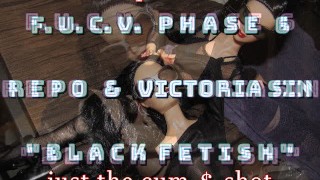 FUCVph6 RePo & Vic Sin "Black Fetish" cum only version