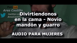 Divirtiendonos En La Cama Novio Mandón Y Guarro Audio Para MUJERES Voz De Hombre En Español