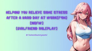 Ajudando você a aliviar o estresse depois de um dia duro de trabalho [F4M] [NSFW] [Encenação da namorada]