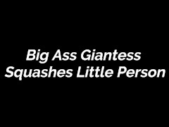 FREE PREVIEW - Big Ass Giantess Squashes Little Person - Rem Sequence - Screenshot 5 of 16 - Pawg