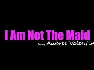 Audacious Aubree Valentine says, "I am NOT the Maid, now Come Lick this Pussy if You Dare" -S3:E4 screenshot number 0