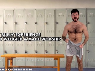 POV Bully Experience need Wedgied & made Worship