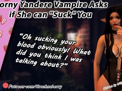 Horny Yandere Vampire Asks if She can Suck You