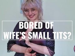 Bored of Wife's Small Tits