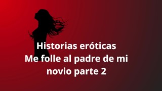 Historias eroticas - Me folle al padre de mi novio parte 2