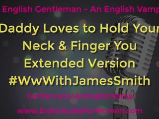 Daddy Loves to Hold your Throat and Finger you