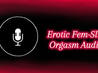Erotic Audio - Fem Slut has very Loud Moaning Orgasm