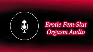 Erotic Audio - Fem Slut has very loud moaning orgasm