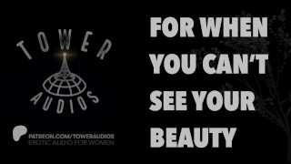 FOR WHEN YOU CAN’T SEE YOUR BEAUTY - ASMR AUDIO - PORN FOR WOMEN (Erotic audio for women) (Audioporn