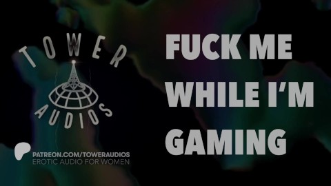 FUCK ME WHILE I’M GAMING (Erotic audio for women) (Audioporn) (Dirty talk) (M4F) 素人 汚い話