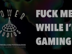 FUCK ME WHILE I’M GAMING (Erotic audio for women) (Audioporn) (Dirty talk) (M4F) 素人 汚い話