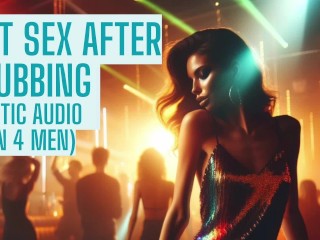 Hot Sex after Long Club Night Erotic Audio Porn 4 Men