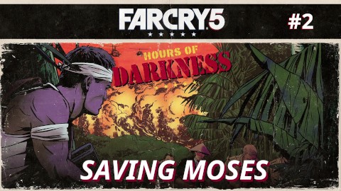 Far Cry 5: Hours of Darkness | Saving Moses [#2]