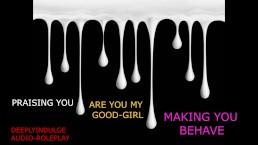YOUR MY GOOD GIRL (FULL AUDIO ON O-F) DADDY DOM MAKING YOU A GOOD GIRL