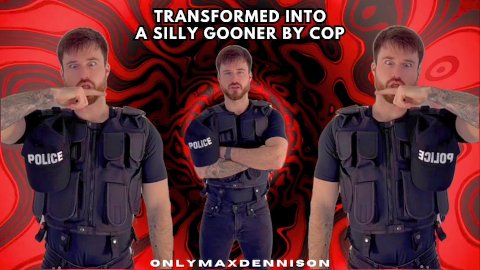 Transformed into a silly gooner by cop