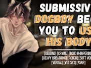 Preview 1 of Submissive DogBoy Begs You To Use Him | Male Moaning Audio
