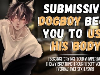 Submissive DogBoy Begs you to use him | Male Moaning Audio