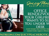 Office Rendezvous-Your GF Wants to Suck You Under Your Desk