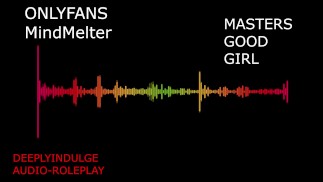 ARE YOU MASTERS GOOD SLUT (FULL AUDIO ON O-F) MASTERS GOOD GIRL