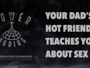 Preview 3 of YOUR DAD'S HOT FRIEND TEACHES YOU SEX (Erotic audio for women) (Audioporn) (Dirty talk) (M4F) 素人 汚い話