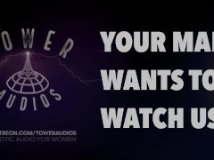 YOUR CUCKOLD MAN WANTS TO WATCH US FUCK? (Erotic audio for women) (Audioporn) (Dirty talk) (M4F)