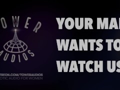 YOUR CUCKOLD MAN WANTS TO WATCH US FUCK? (Erotic audio for women) (Audioporn) (Dirty talk) (M4F)